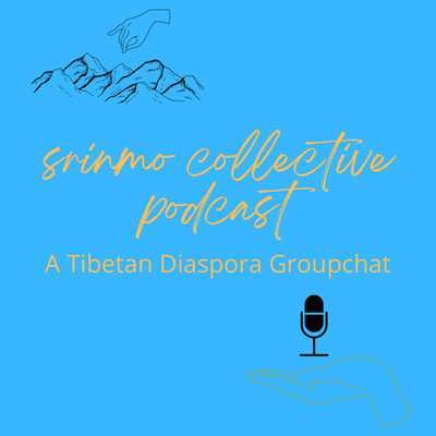 Srinmo Collective Podcast: A Tibetan Diaspora Groupchat
