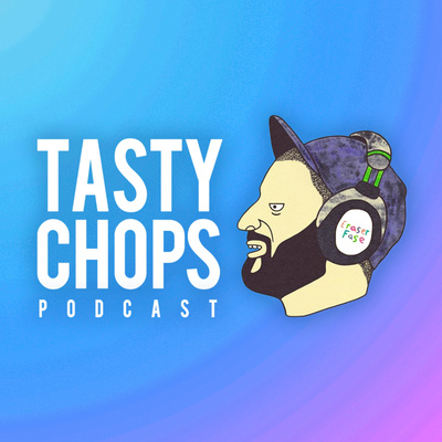 TASTY CHOPS PODCAST