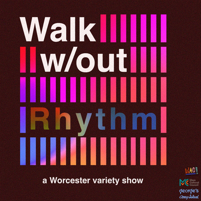 Walk without Rhythm: a Worcester variety show