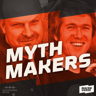 Myth Makers | Macroverse Podcast