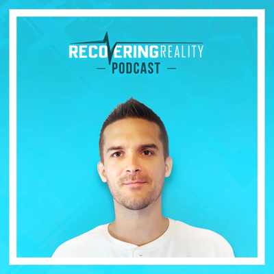 The Recovering Reality Podcast