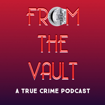 FROM THE VAULT: A True Crime Podcast