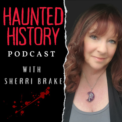 Haunted History with Sherri Brake