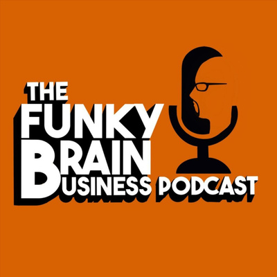 The Funky Brain Business Podcast 