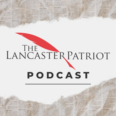 The Lancaster Patriot Podcast