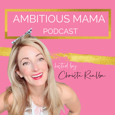 Ambitious Mama by Christa Realba