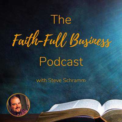 The Faith-Full Business Podcast: Stories of God’s Work in the World