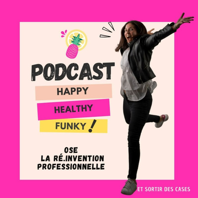 Happy Healthy Funky - Ose la réinvention professionnelle