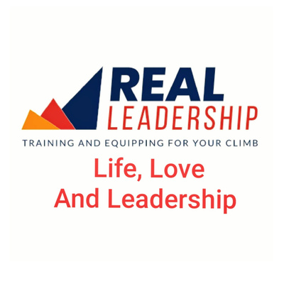 Life, Love, and Leadership Podcast. - Real Leadership Company. 