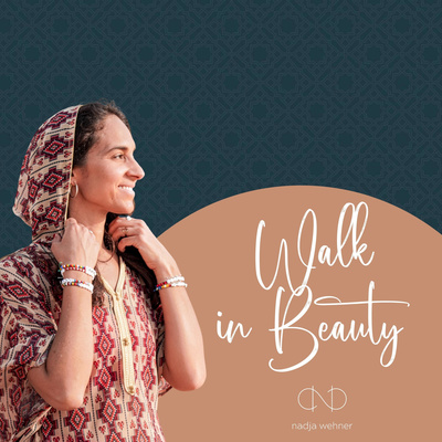 Walk in Beauty - Dein Podcast für Gesundheit, Spiritualität & Naturheilkunde