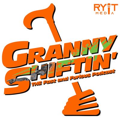 Granny Shiftin’: THE Fast and Furious podcast