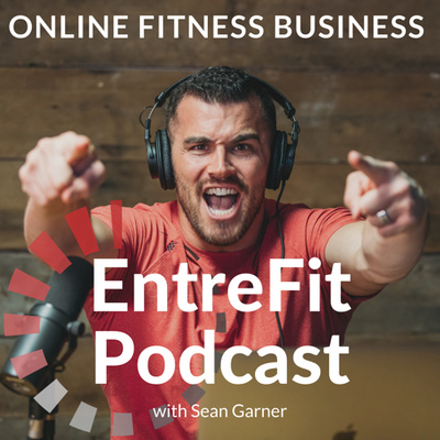 EntreFit Podcast - Online Fitness Business Coaching For REAL Fit Pros