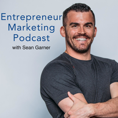 Entrepreneur Marketing Podcast with Sean Garner