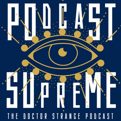 PODCAST SUPREME: The Doctor Strange Podcast