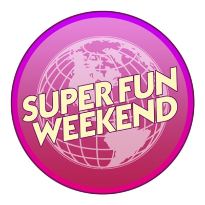 Super Fun Weekend