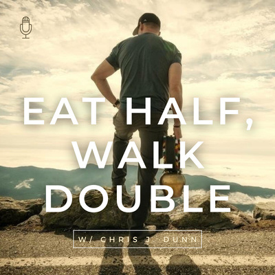 Eat Half, Walk Double