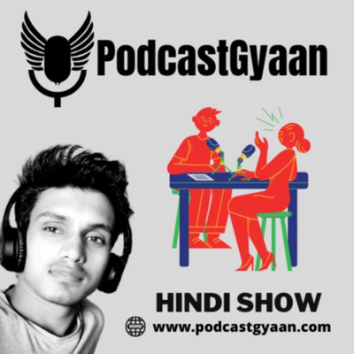 Podcast Gyaan - Hindi Show