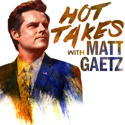 Hot Takes With Matt Gaetz