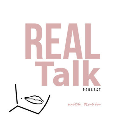 Real Talk Podcast with R O B I N