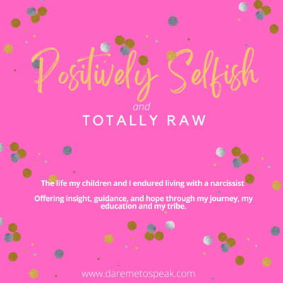 Positively Selfish and Totally Raw