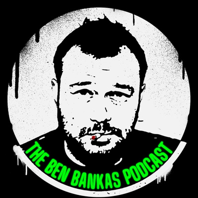 The Ben Bankas Podcast