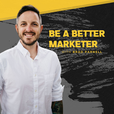 Be a Better Marketer with Brad Parnell