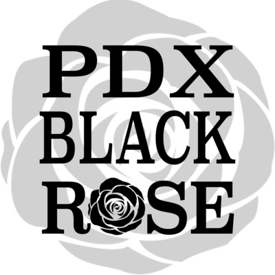 PDX Black Rose Podcast