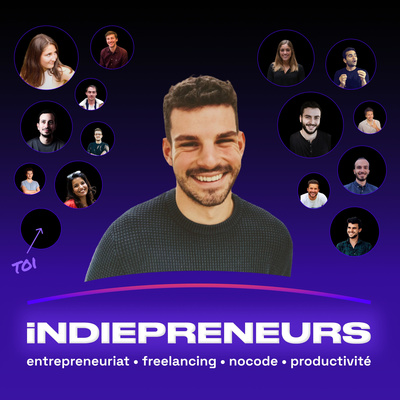 iNDIEPRENEURS par Théo Marechal - Entrepreneuriat, Freelancing, No-Code et Productivité