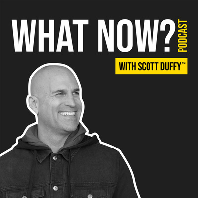 What Now? with Scott Duffy