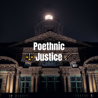 Poethnic Justice Podcast