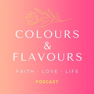 Colours & Flavours Podcast