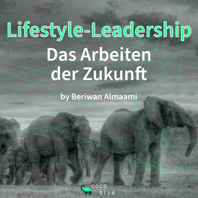 Lifestyle-Leadership - das Arbeiten der Zukunft.
Ein Podcast von cocobiya.