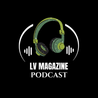 LV Magazine Podcast