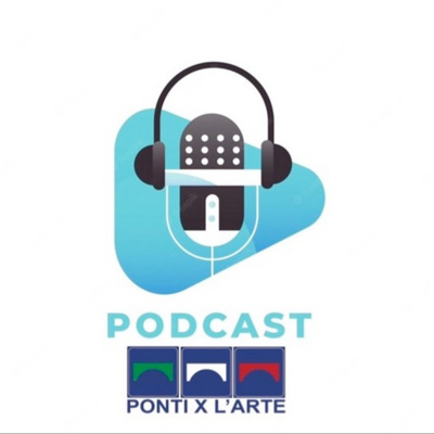 PONTIXLARTE Podcast 
"diamo voce all'Arte" www.pontixlarte.eu