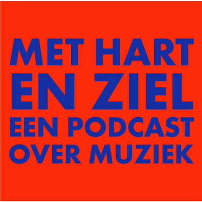 Met Hart en Ziel, een podcast over muziek