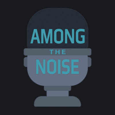 Among the Noise