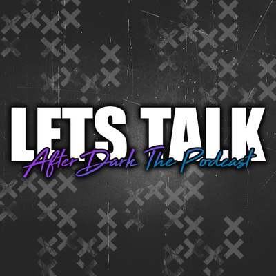 Let's Talk After Dark (#LTAD)