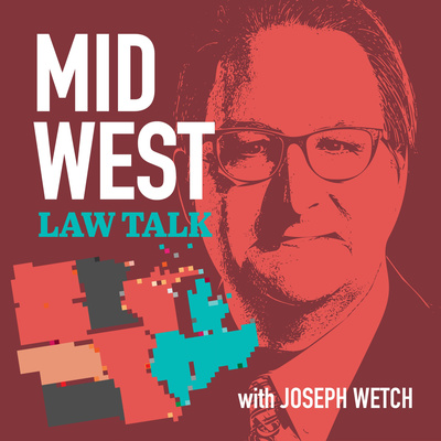 Midwest Law Talk with Joseph Wetch