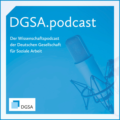 DGSA.podcast - Der Wissenschaftspodcast der Deutschen Gesellschaft für Soziale Arbeit