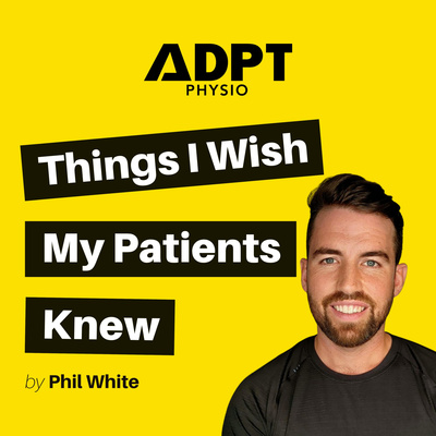 Things I Wish My Patients Knew - ADPT Physio