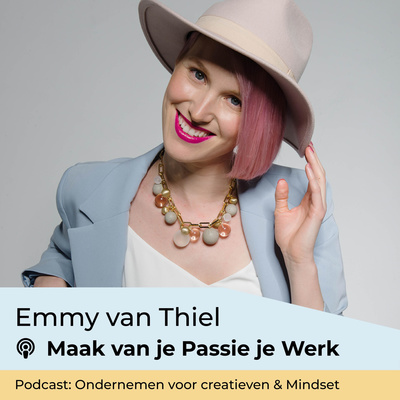 Emmy van Thiel | Maak van je Passie je Werk Podcast