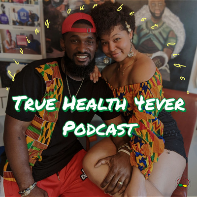 True Health 4ever Podcast