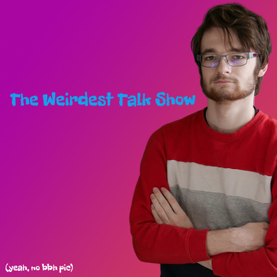 The Weirdest Talk Show