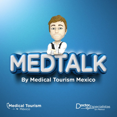 MedTalk by Medical Tourism Mexico