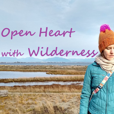 Open Heart with Wilderness ✨