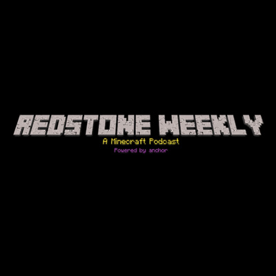 Redstone weekly - A Minecraft Podcast