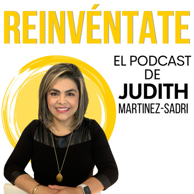 Reinvéntate, el podcast de Judith Martinez Sadri