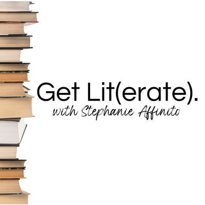 Get Lit(erate) with Stephanie Affinito