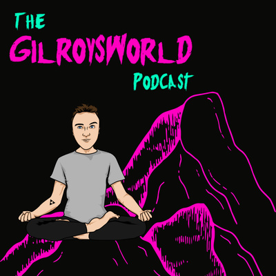 The Gilroy's World Podcast