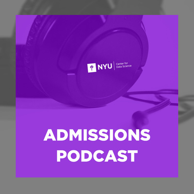 NYU Center for Data Science Admissions Podcast